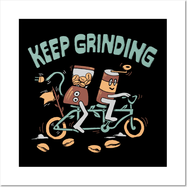 Keep Grinding Wall Art by skitchman